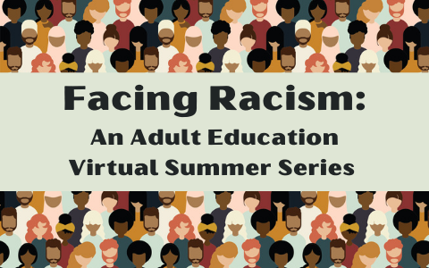 Facing Racism: A Summer Series