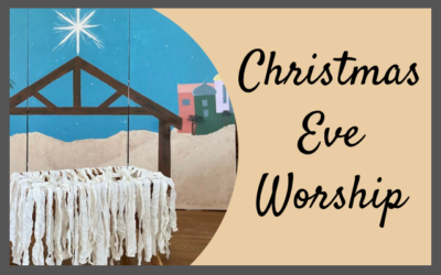 Christmas Eve Worship (Dec. 24 at 5 & 8 pm)