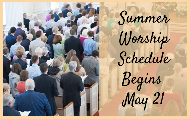 Summer Worship Schedule begins May 21