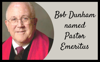 Bob Dunham, Pastor Emeritus