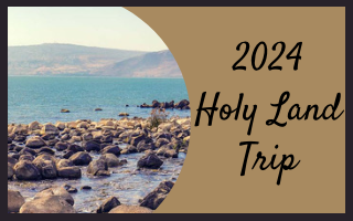 Registration for the 2024 Holy Land Trip is now open