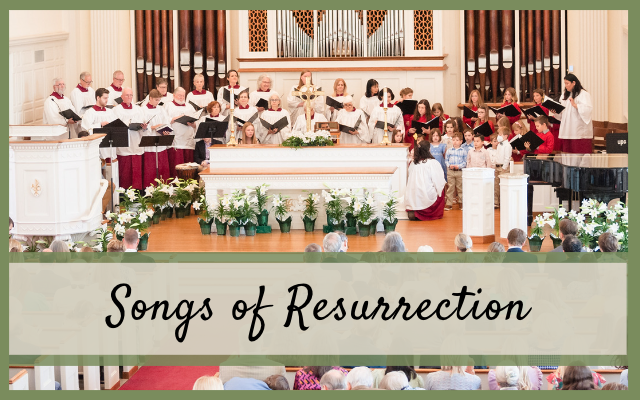 Songs of Resurrection (May 7, 11:00 am)