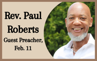 Rev. Paul Roberts, Guest Preacher (Feb. 11)